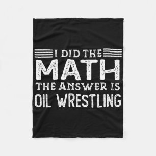 The Answer Is Oil Wrestling Funny Math Teacher Stu Fleece Blanket