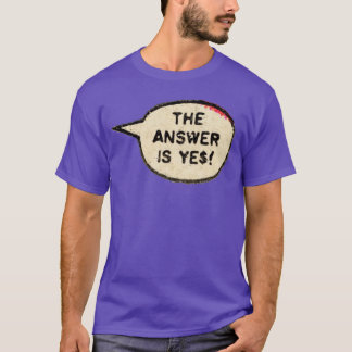 The Answer is YE T-Shirt