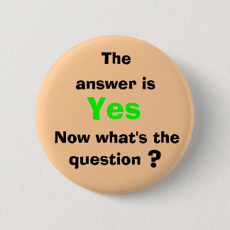 The, answer is, Yes, Now what's ... 6 Cm Round Badge