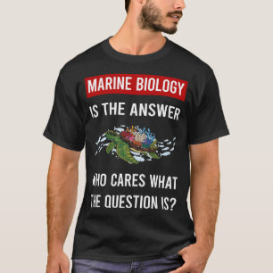 The Answer Marine Biology Biologist T-Shirt