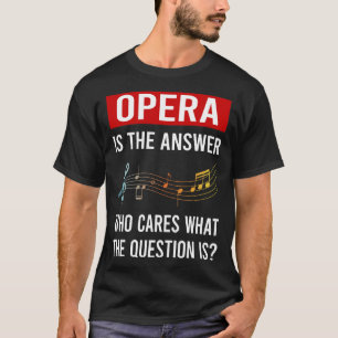 The Answer Opera T-Shirt
