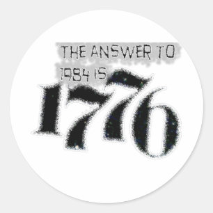 The Answer to 1984 is 1776 Classic Round Sticker
