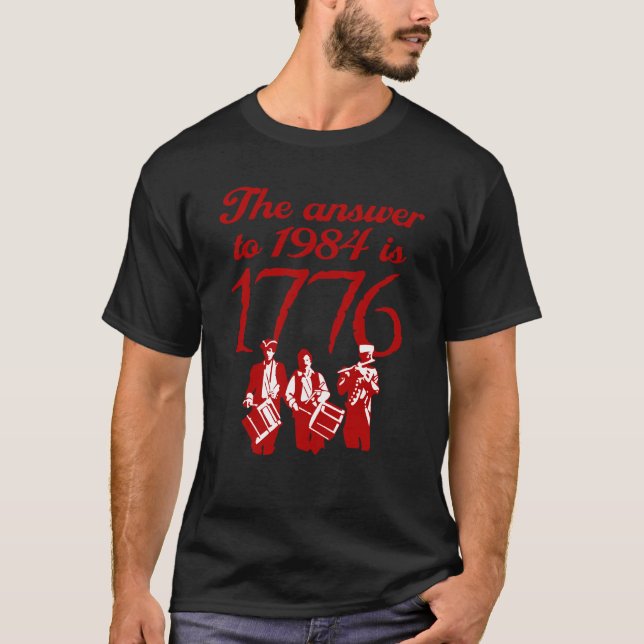 The Answer To 1984 is 1776 T-Shirt (Front)