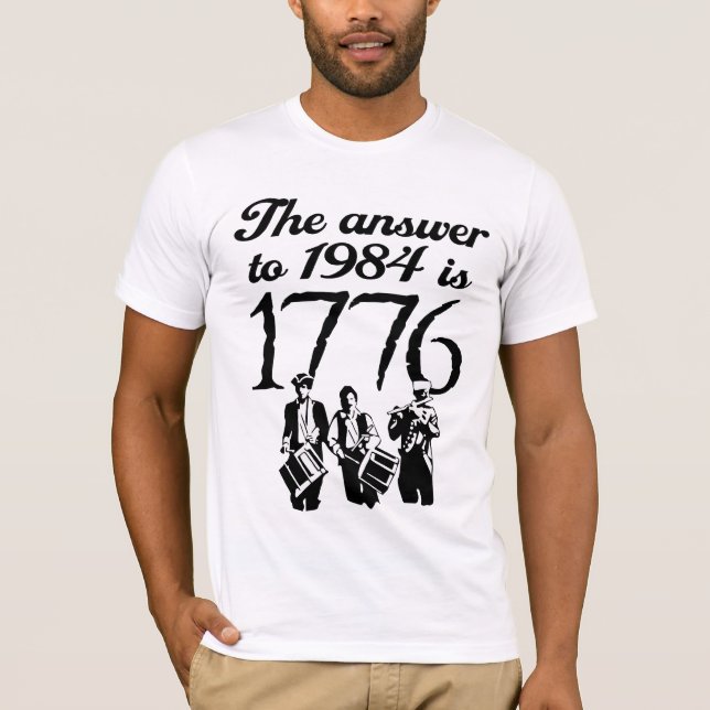 The Answer To 1984 is 1776 T-Shirt (Front)