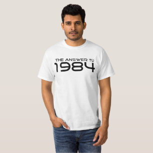 The "Answer to 1984" is? Tee