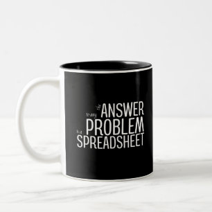 The Answer to any Problem is a Spreadsheet Two-Ton Two-Tone Coffee Mug