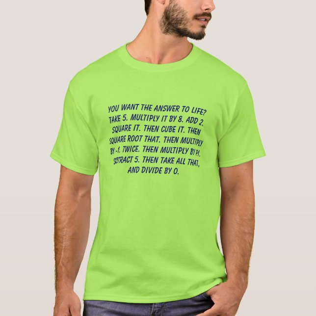 The Answer to life math equation T-Shirt (Front)