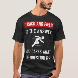 The Answer Track And Field T-Shirt