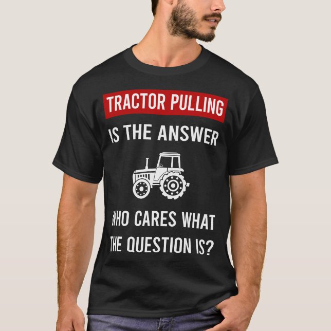 The Answer Tractor Pulling T-Shirt (Front)