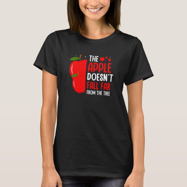 The Apple Doesn't Fall Far From The Tree Apple Pic T-Shirt (Front)