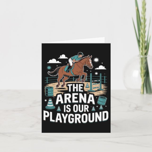 The Arena Is Our Playground Equestrian  Card (Front)