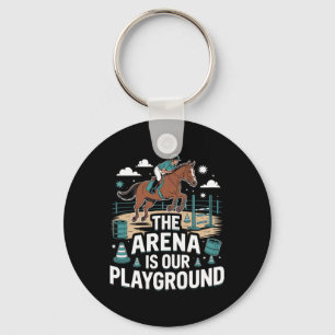 The Arena Is Our Playground Equestrian  Key Ring