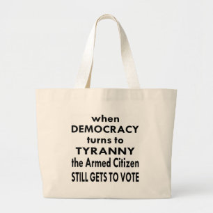 The Armed Citizen Still Gets To Vote Large Tote Bag