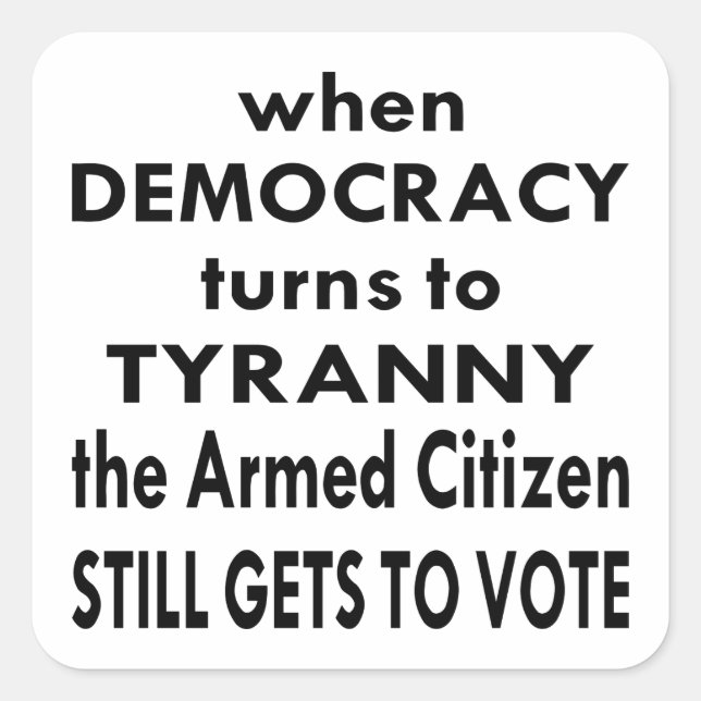 The Armed Citizen Still Gets To Vote Square Sticker (Front)
