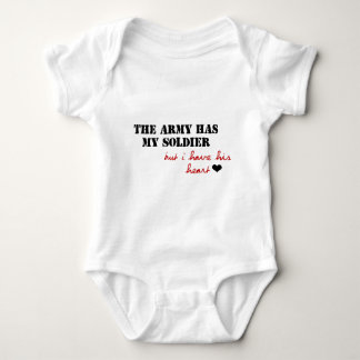 The Army has my Soldier, but I have his Heart Baby Bodysuit