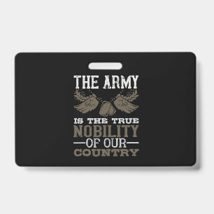 The Army Is The True Nobility Of Our Country ID Badge
