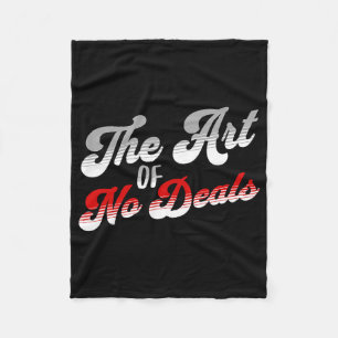 The Art Of No Deals Pun No Tariff Trade Deals Funn Fleece Blanket