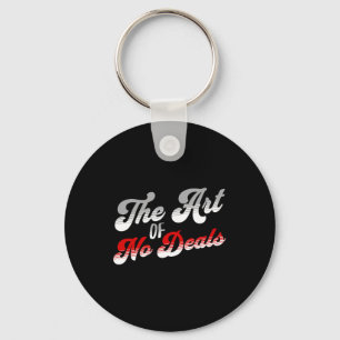 The Art Of No Deals Pun No Tariff Trade Deals Funn Key Ring