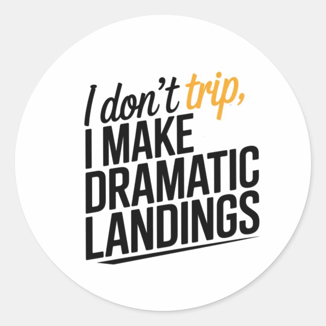 The Art of the Dramatic Landing. Classic Round Sticker (Front)