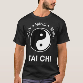 The Art Tai Chi Body Mind Spirit Yin Yang T-Shirt