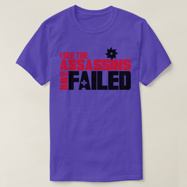 the assassins have failed T-Shirt (Design Front)