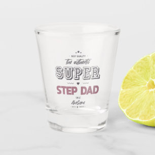 The authentic super step dad shot glass