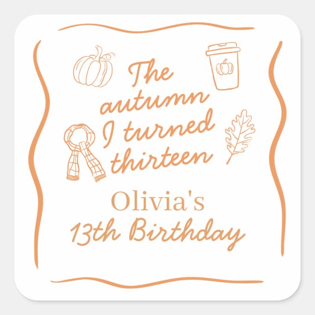 The Autumn I Turned Thirteen Fall Birthday Square Sticker (Front)
