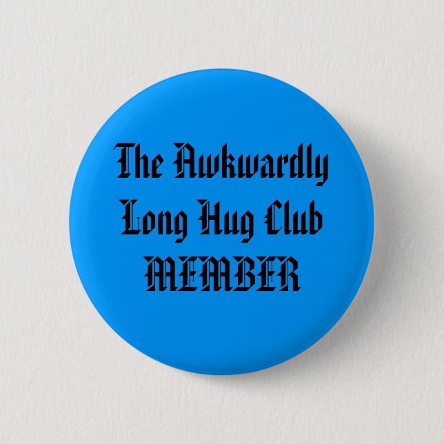 The Awkwardly Long Hug Club MEMBER 6 Cm Round Badge (Front)