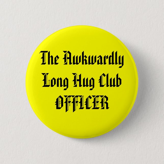 The Awkwardly Long Hug Club OFFICER 6 Cm Round Badge (Front)