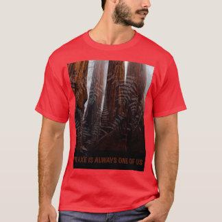 THE AXE IS ALWAYS ONE OF US T-Shirt