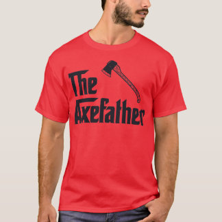 the axefather 4 T-Shirt