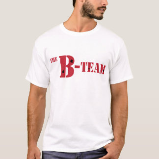The B Team T-Shirt