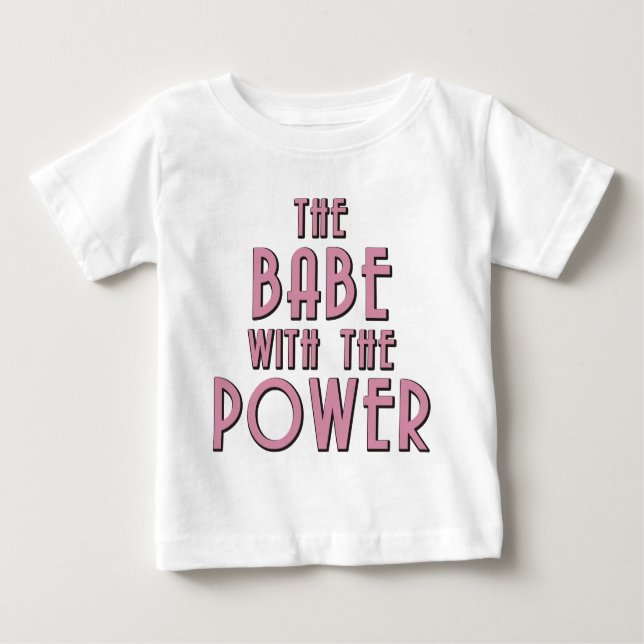 The Babe With The Power Baby T-Shirt (Front)
