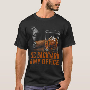 The Backyard Is My Office Funny Whiskey Cigar T-Shirt