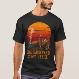 The Backyard Is My Office Funny Whiskey Cigar T-Shirt