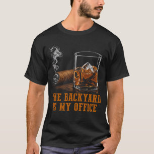 The Backyard Is My Office Funny Whiskey Cigar T-Shirt