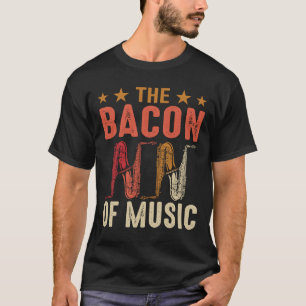 The Bacon of Music Saxophone Saxaphone Player 9 T-Shirt