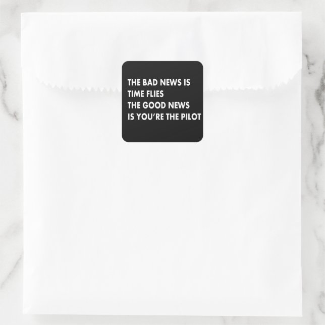 The bad news is time flies the good news is you ar square sticker (Bag)