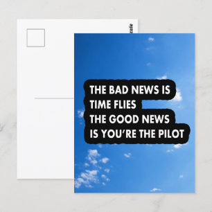 The bad news is time flies the good news  postcard