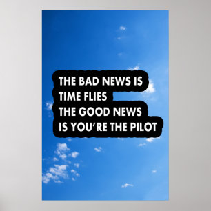 The bad news is time flies the good news  poster