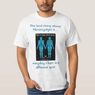 The bad thing about Fibromyalgia is ... T-Shirt