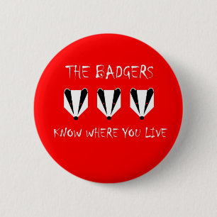 The badgers know where you live 6 cm round badge