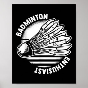 The Badminton Enthusiast Shuttle Badminton Racket Poster