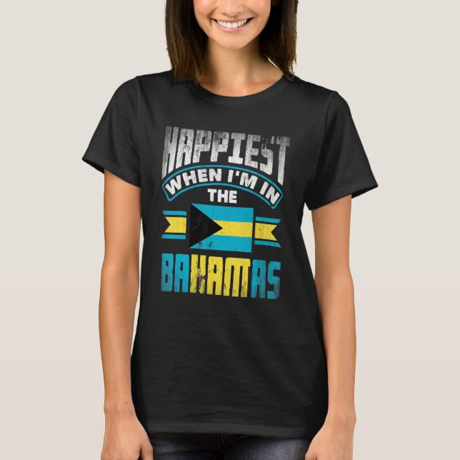 The Bahamas Bahamian Happiest When Im In The Baham T-Shirt (Front)