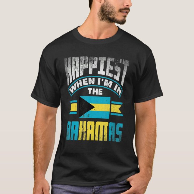 The Bahamas Bahamian Happiest When Im In The Baham T-Shirt (Front)