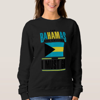 The Bahamas Bahamian The Bahamas Are Calling And I Sweatshirt