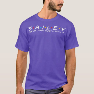 The Bailey Family Bailey Surname Bailey Last name  T-Shirt
