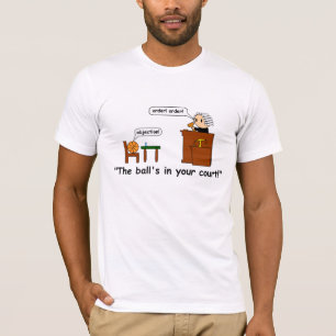 The ball's in your court! T-Shirt