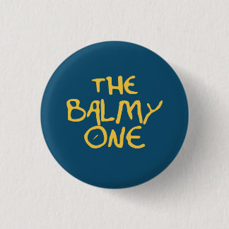 The Balmy One 3 Cm Round Badge