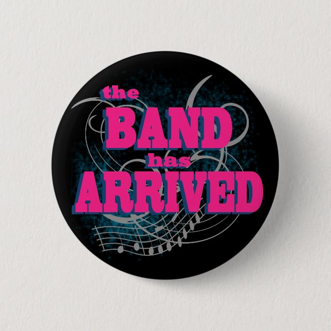 The Band Has Arrived 6 Cm Round Badge (Front)